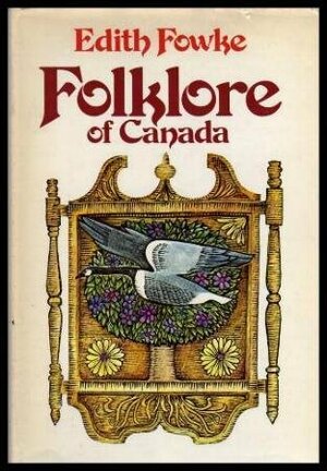 Folklore of Canada by Edith Fulton Fowke