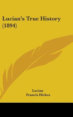 Lucian's True History (1894) by Lucian