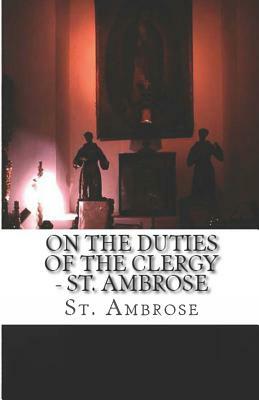 On the Duties of the Clergy by St Ambrose