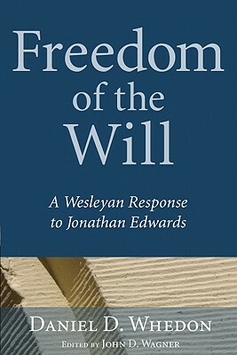 Freedom of the Will by Daniel D. Whedon