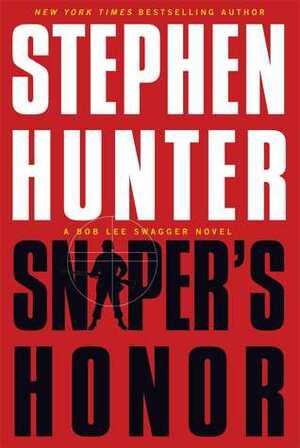 Sniper's Honor: A Bob Lee Swagger Novel by Stephen Hunter