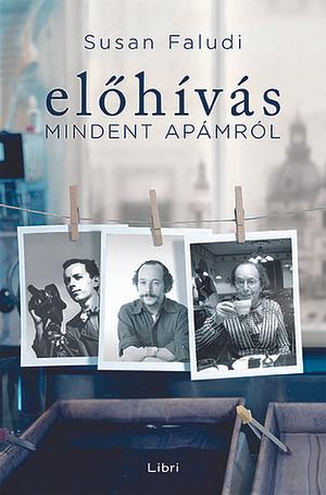 Előhívás: Mindent apámról by Susan Faludi