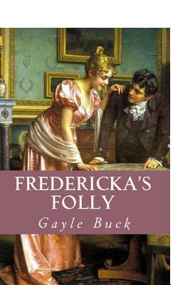 Fredericka's Folly: A rocky road leads to love by Gayle Buck