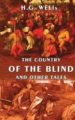 The Country Of The Blind And Other Tales by H.G. Wells