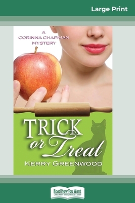 Trick or Treat: A Corinna Chapman Mystery (16pt Large Print Edition) by Kerry Greenwood