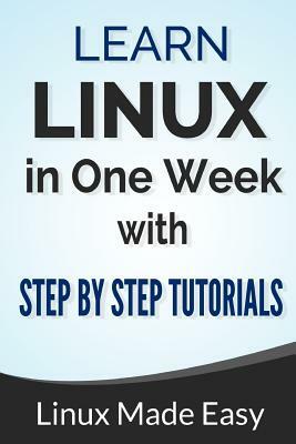 Linux: Learn Linux In One Week With Step By Step Tutorials Kindle Edition by Michael Lombard