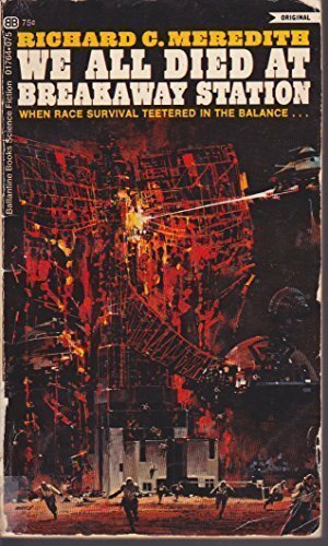 We All Died at Breakaway Station by Richard C. Meredith