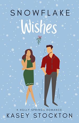 Snowflake Wishes by Kasey Stockton