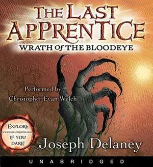 The Last Apprentice: Wrath of the Bloodeye by Joseph Delaney, Christopher Evan Welch