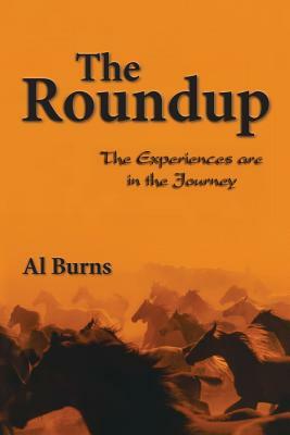 The Roundup: The Experiences are in the Journey by Al Burns