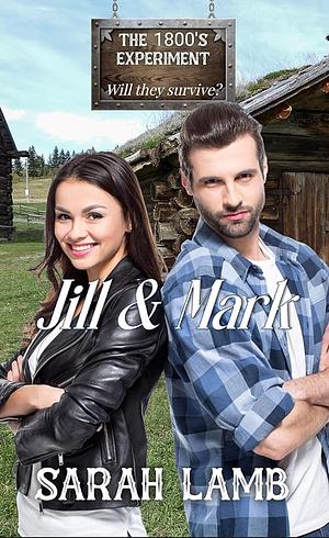 Jill and Mark (the 1800s Experiment) by Sarah Lamb