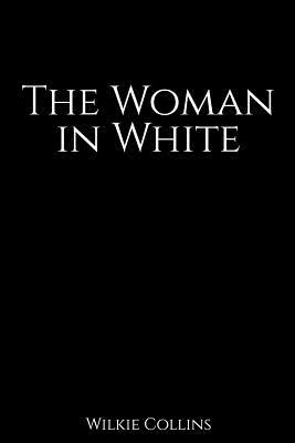 The Woman in White by Wilkie Collins