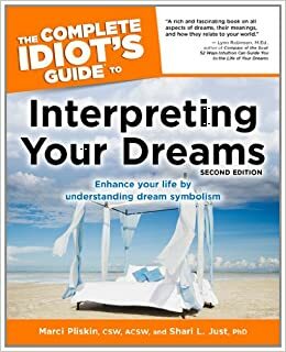 The Complete Idiot's Guide to Interpreting Your Dreams by Shari L. Just, Marci Pliskin