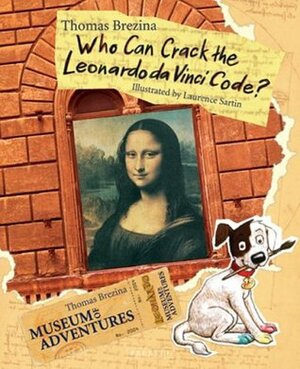 Who Can Crack the Leonardo Da Vinci Code? by Laurence Sartin, Thomas Brezina