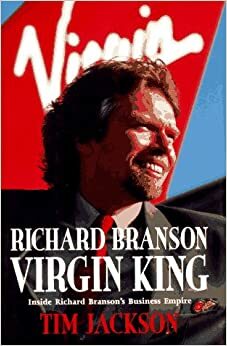 Richard Branson, Virgin King: Inside Richard Branson's Business Empire by Tim Jackson