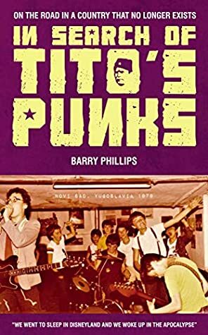 In Search of Tito's Punks by Barry Phillips