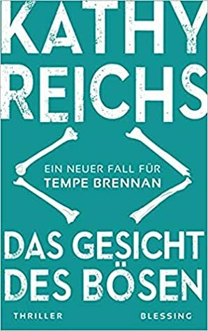 Das Gesicht des Bösen by Kathy Reichs