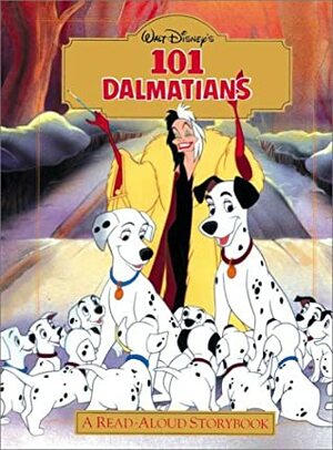 Disney's 101 Dalmatians : A Read-Aloud Storybook by The Walt Disney Company, Liza Baker