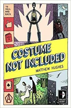 Costume Not Included: To Hell and Back, Book 2 by Matthew Hughes