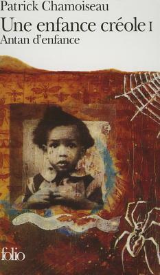 Enfance Creole by Patrick Chamoiseau, Patr Chamoiseau