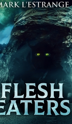 Flesh Eaters by Mark L'Estrange