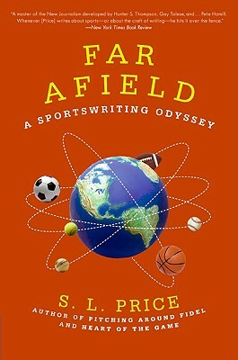 Far Afield: A Sportswriting Odyssey by S. L. Price