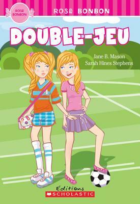 Rose Bonbon: Double-Jeu by Sarah Hines-Stephens, Jane B. Mason