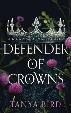 Defender of Crowns by Tanya Bird