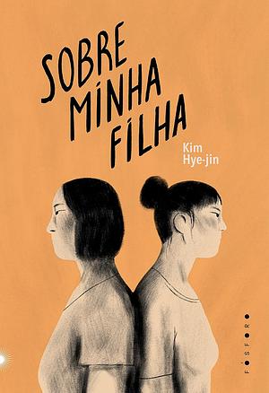 Sobre Minha Filha by Kim Hye-Jin