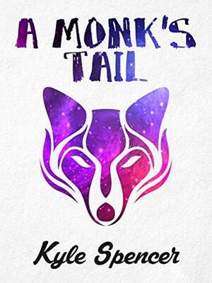 A Monk's Tail by Kyle Spencer