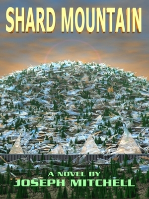 Shard Mountain by Joseph Mitchell
