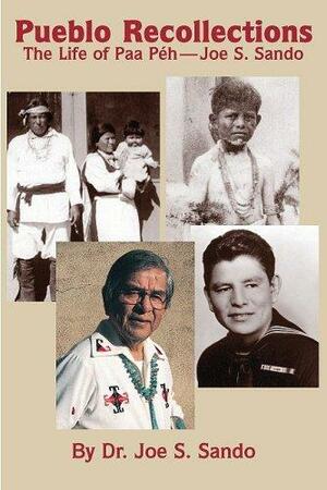 Pueblo Recollections: The Life of Paa Peh by Joe S. Sando