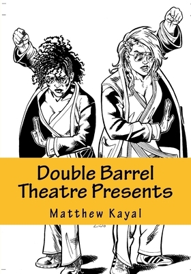 Double Barrel Theatre Presents: Kickass Women by 