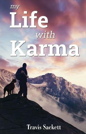 My Life with Karma by Travis Sackett