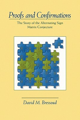 Proofs and Confirmations: The Story of the Alternating-Sign Matrix Conjecture by David M. Bressoud