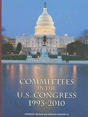 Committees in the U.S. Congress 1993-2010 by Charles Stewart III, Garrison Nelson