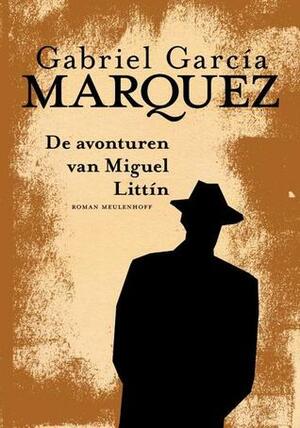 De avonturen van Miguel Littín by Mieke Westra, Gabriel García Márquez