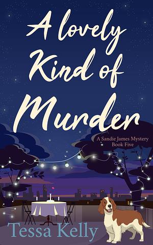 A Lovely Kind of Murder by Tessa Kelly, Tessa Kelly