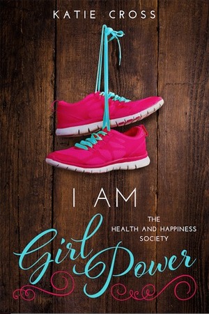 I Am Girl Power by Katie Cross