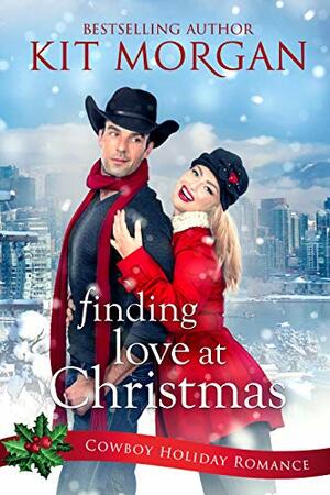 Finding Love at Christmas (Cowboy Holiday Romance Book 1) by Kit Morgan