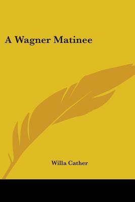 A Wagner Matinee by Willa Cather
