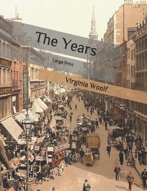 The Years: Large Print by Virginia Woolf