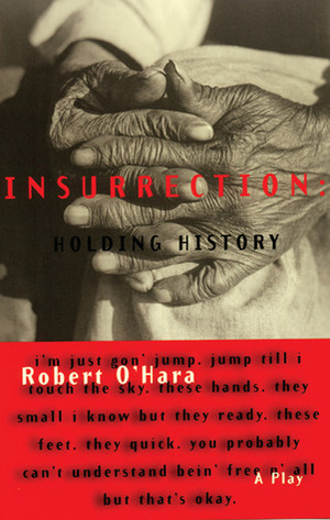 Insurrection: Holding History by Shelby Jiggetts-Tivony, Robert O'Hara