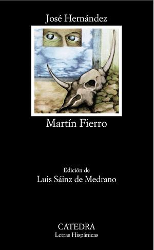El Gaucho Martin Fierro; La Vuelta de Martin Fierro by José Hernández