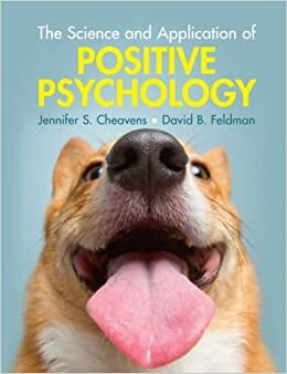 The Science and Application of Positive Psychology by Jennifer S. Cheavens, David B. Feldman