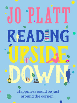 Reading Upside Down: A funny and feel-good romantic comedy by Jo Platt