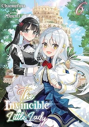 The Invincible Little Lady: Volume 6 by Chatsufusa