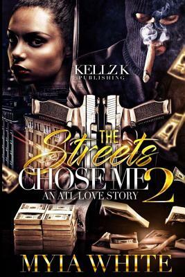 The Streets Chose Me: An Atl Love Story 2 by Myia White