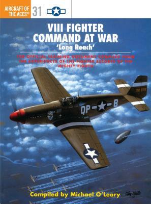 VIII Fighter Command at War: 'long Reach' by Michael O'Leary