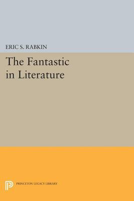The Fantastic in Literature by Eric S. Rabkin